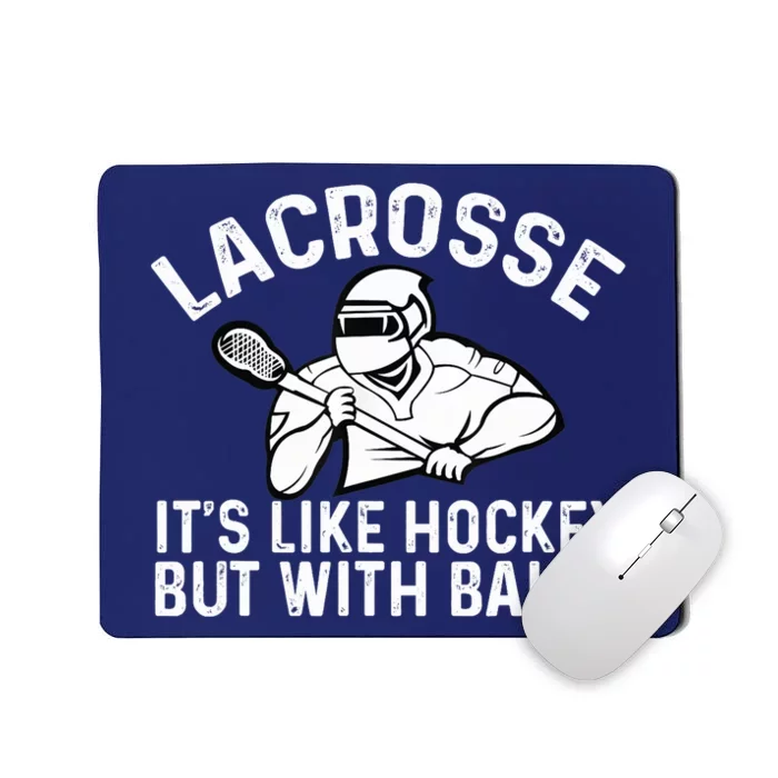 Lacrosse is like hockey but with balls Mousepad