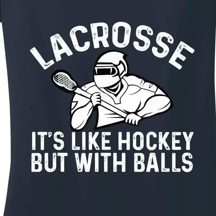 Lacrosse is like hockey but with balls Women's V-Neck T-Shirt