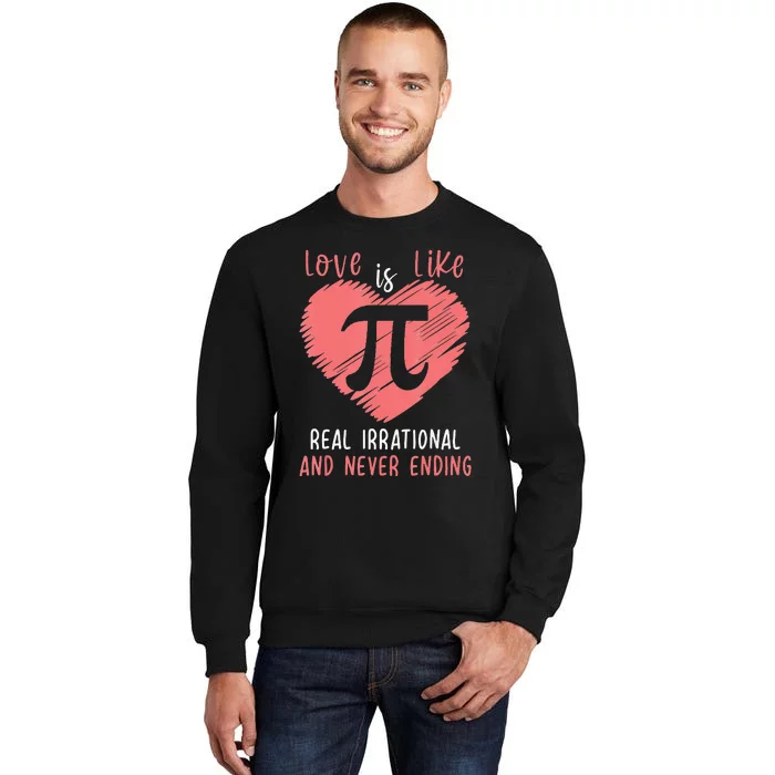 Love Is Like Pi Valentines Math Teacher Pi Day Tall Sweatshirt