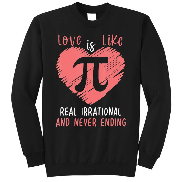 Love Is Like Pi Valentines Math Teacher Pi Day Tall Sweatshirt