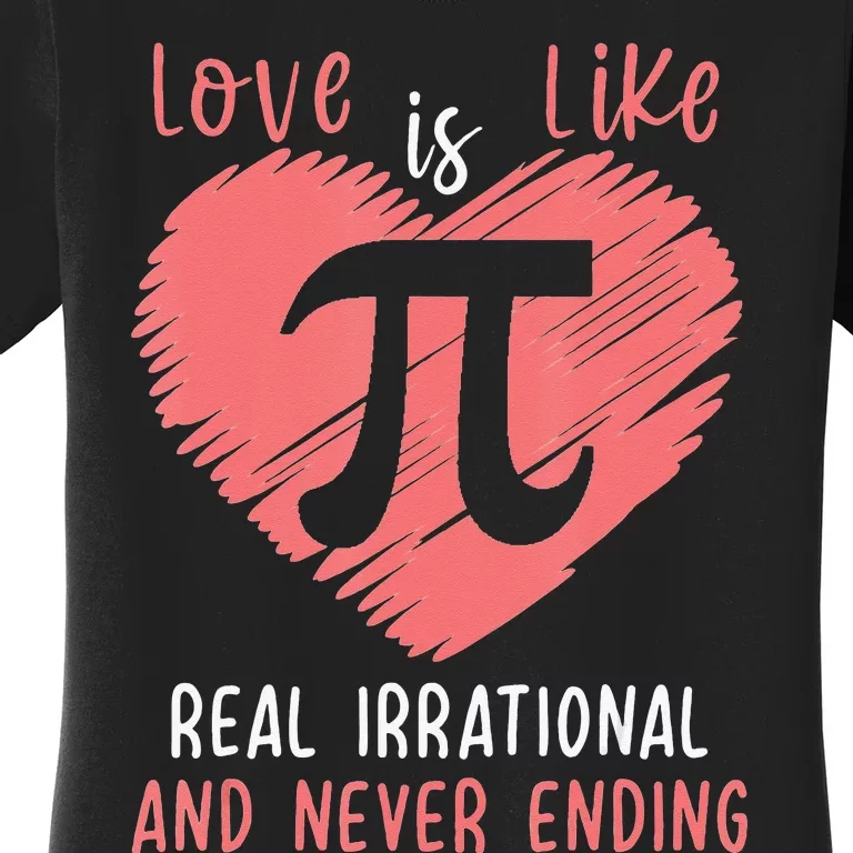 Love Is Like Pi Valentines Math Teacher Pi Day Women's T-Shirt