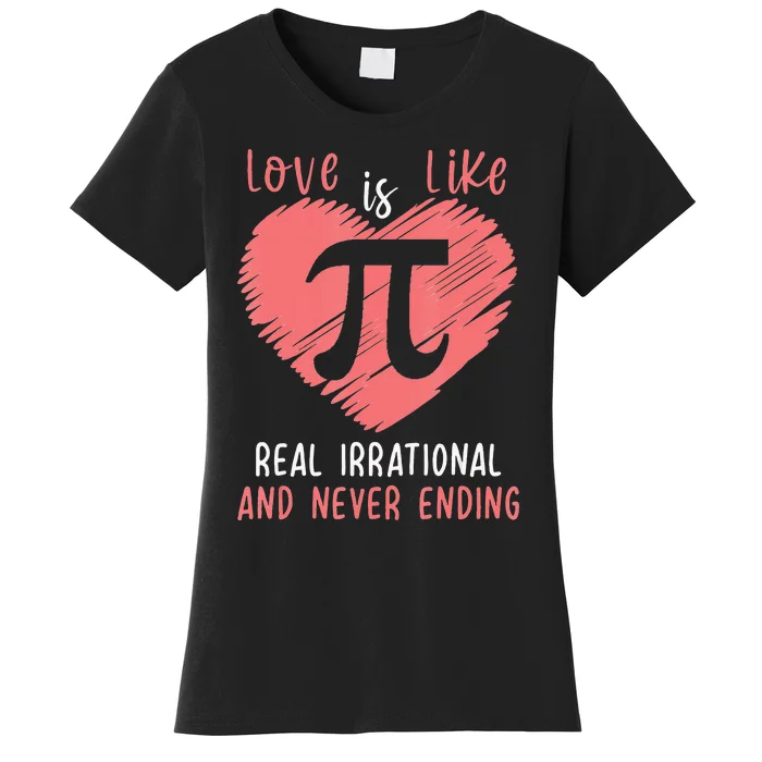 Love Is Like Pi Valentines Math Teacher Pi Day Women's T-Shirt