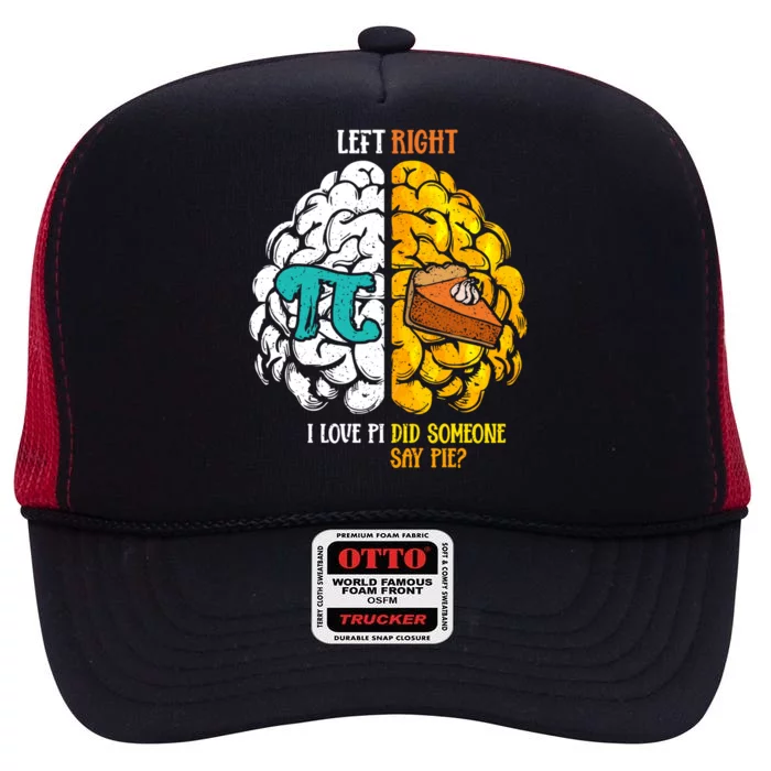 Left I Love Pi Right Did Someone Say Pie Happy Pi Day Funny Gift High Crown Mesh Trucker Hat