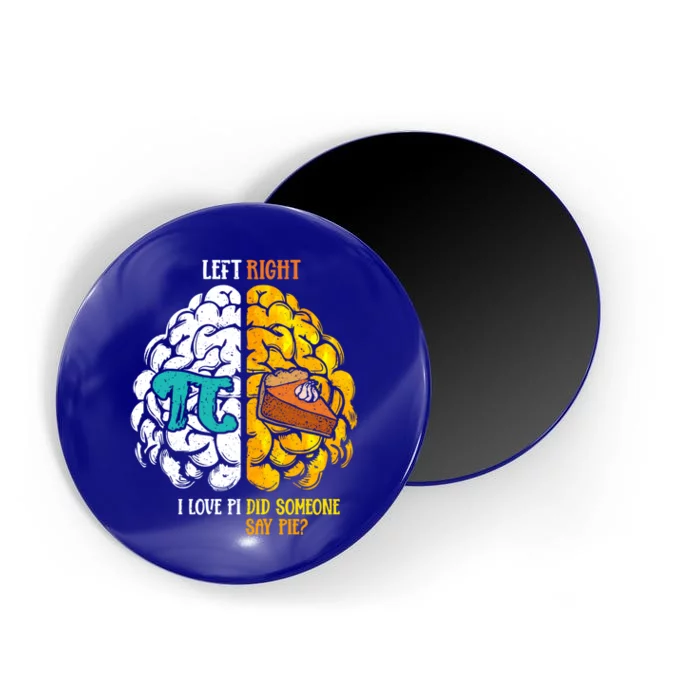 Left I Love Pi Right Did Someone Say Pie Happy Pi Day Funny Gift Magnet