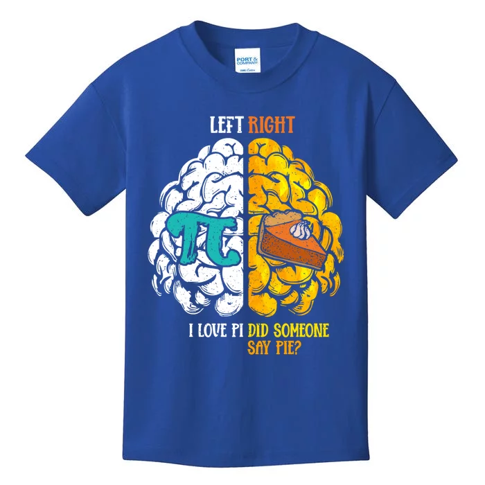 Left I Love Pi Right Did Someone Say Pie Happy Pi Day Funny Gift Kids T-Shirt