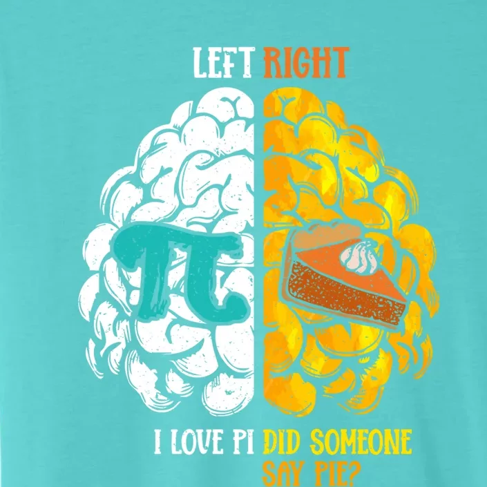 Left I Love Pi Right Did Someone Say Pie Happy Pi Day Funny Gift ChromaSoft Performance T-Shirt