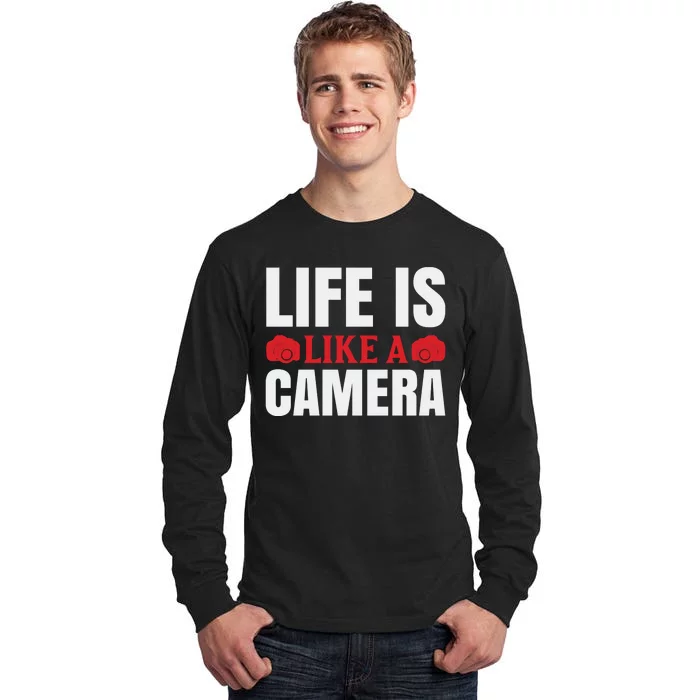 Life Is Like A Camera Tall Long Sleeve T-Shirt