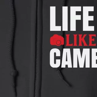 Life Is Like A Camera Full Zip Hoodie