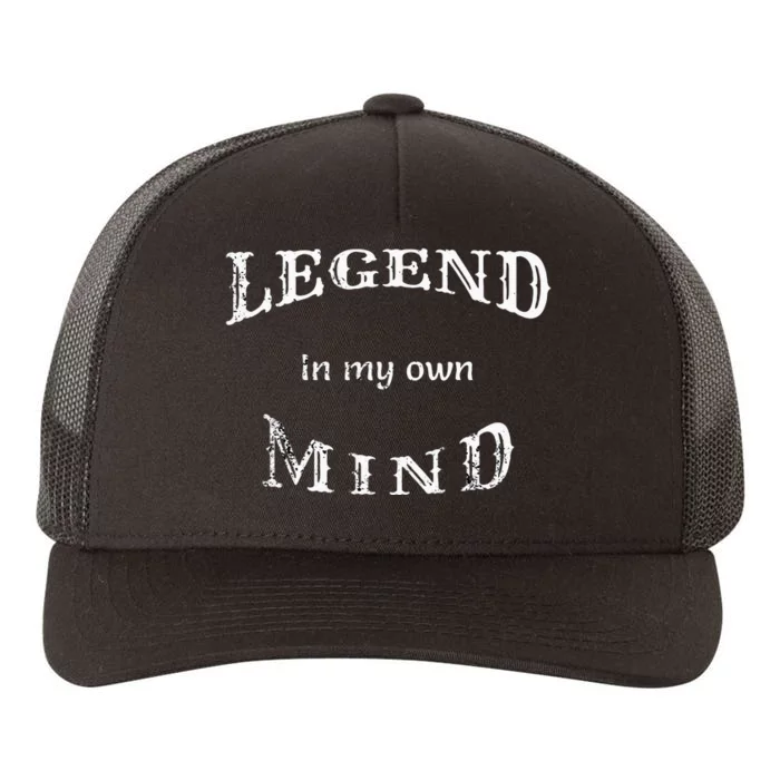 Legend In My Own Mind Yupoong Adult 5-Panel Trucker Hat