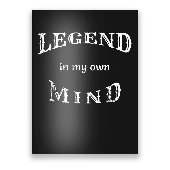 Legend In My Own Mind Poster