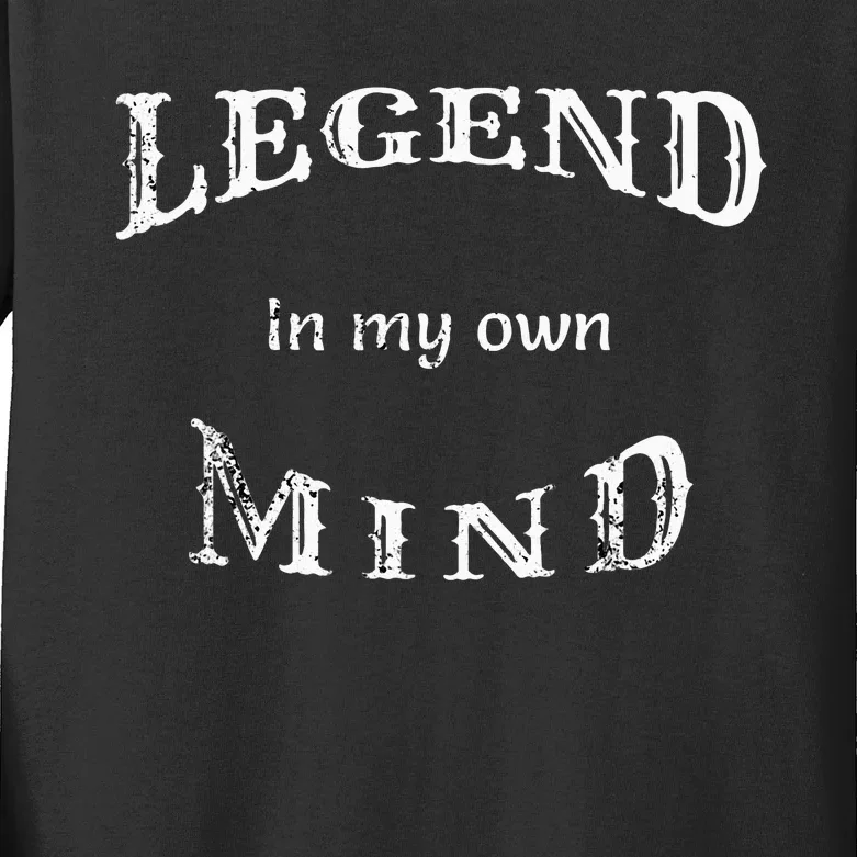 Legend In My Own Mind Kids Long Sleeve Shirt