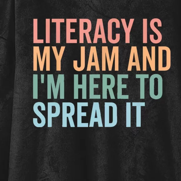 Literacy Is My Jam And IM Here To Spread Literacy Teacher Hooded Wearable Blanket