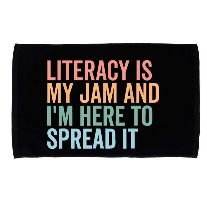 Literacy Is My Jam And IM Here To Spread Literacy Teacher Microfiber Hand Towel