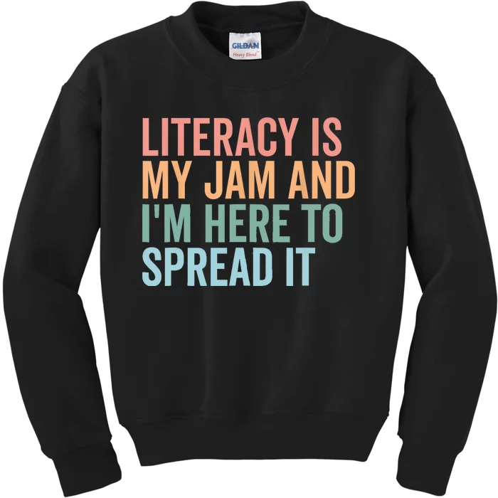 Literacy Is My Jam And IM Here To Spread Literacy Teacher Kids Sweatshirt