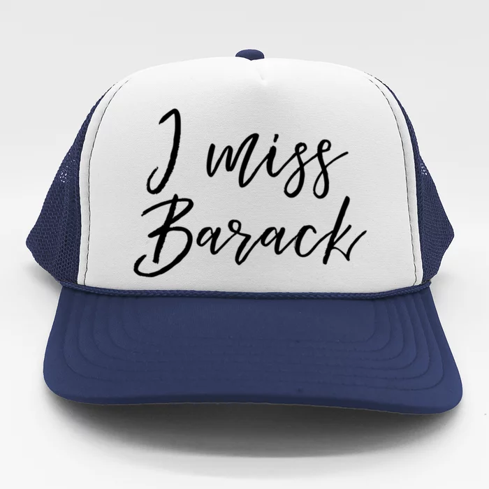 Liberal: I Miss Barack Cute Funny Anti Trump Gift Trucker Hat