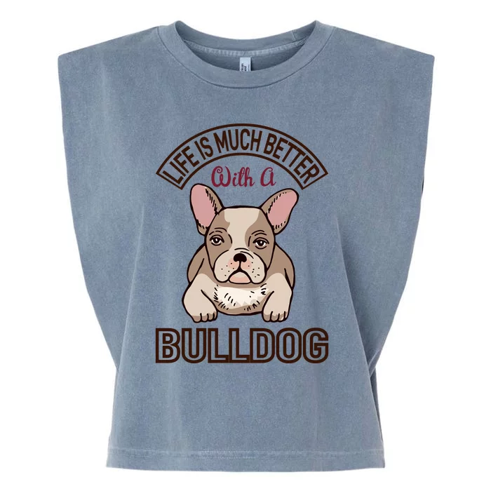 Life Is Much Better With A Bulldog Garment-Dyed Women's Muscle Tee