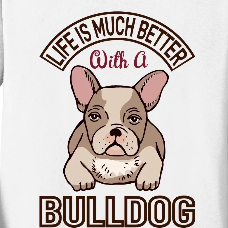 Life Is Much Better With A Bulldog Kids Long Sleeve Shirt