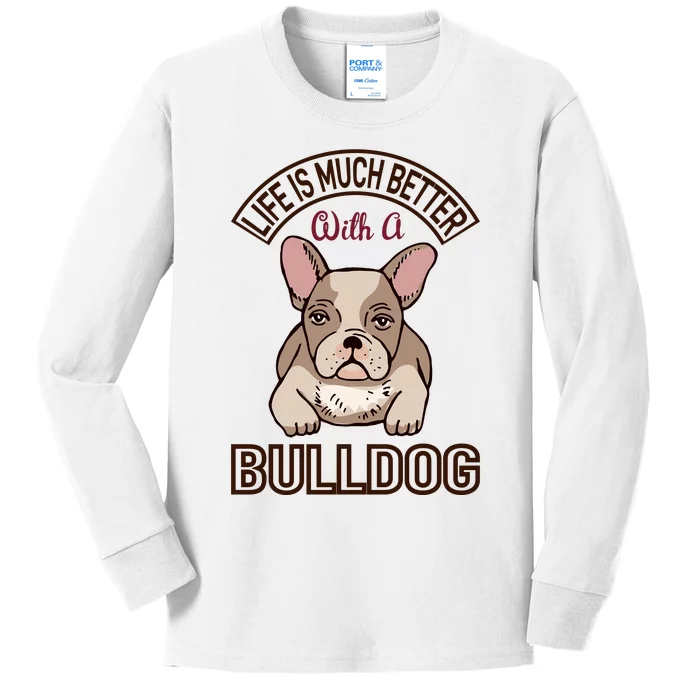 Life Is Much Better With A Bulldog Kids Long Sleeve Shirt