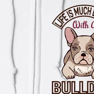 Life Is Much Better With A Bulldog Full Zip Hoodie