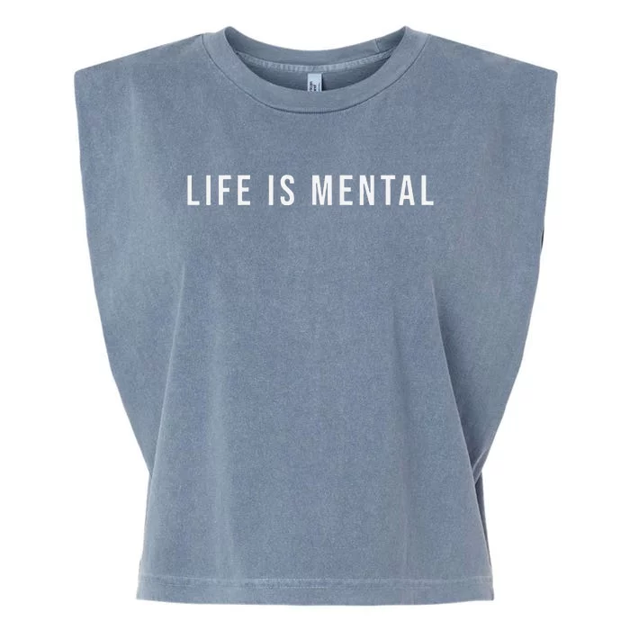 Life Is Mental Positive Mental Health Garment-Dyed Women's Muscle Tee