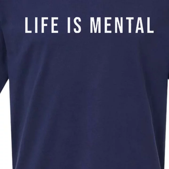 Life Is Mental Positive Mental Health Sueded Cloud Jersey T-Shirt