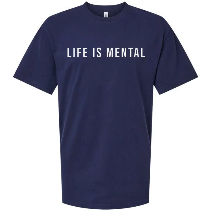 Life Is Mental Positive Mental Health Sueded Cloud Jersey T-Shirt