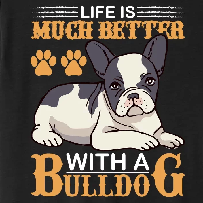 Life Is Much Better With A Bulldog ChromaSoft Performance T-Shirt