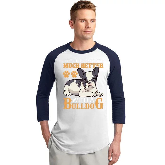 Life Is Much Better With A Bulldog Baseball Sleeve Shirt