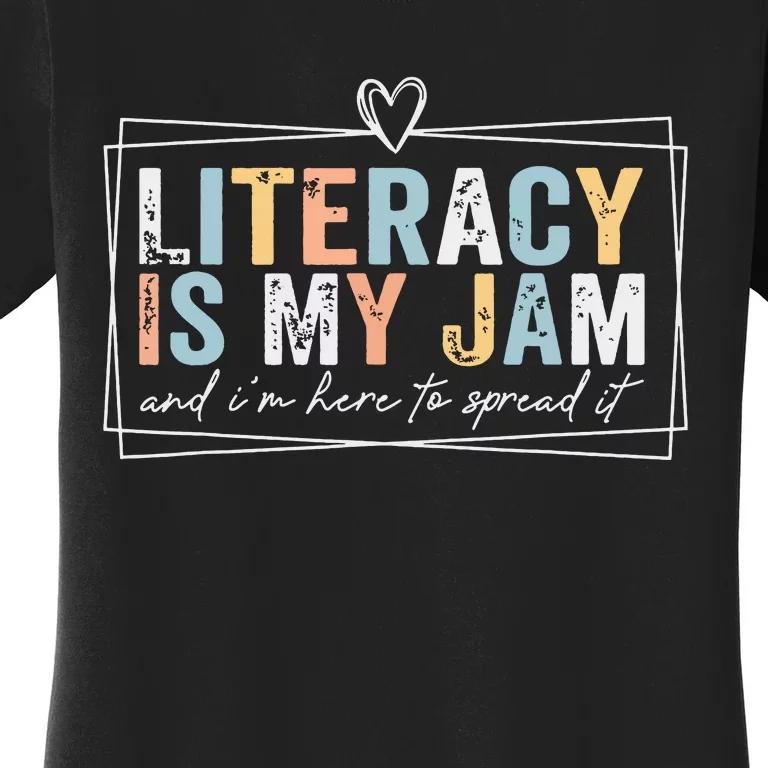 Literacy Is My Jam And Im Here To Spread It Women's T-Shirt