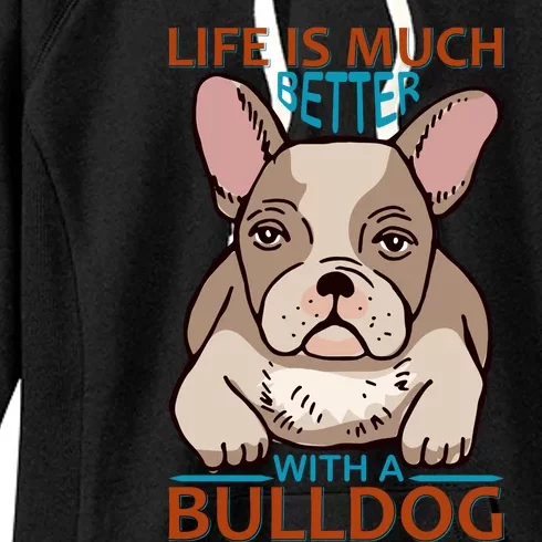 Life Is Much Better With A Bulldog Women's Fleece Hoodie