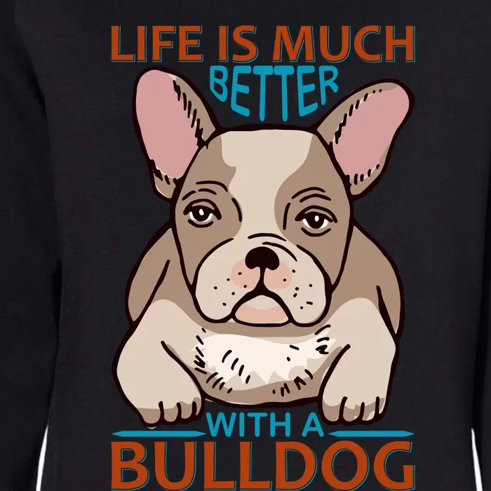 Life Is Much Better With A Bulldog Womens California Wash Sweatshirt