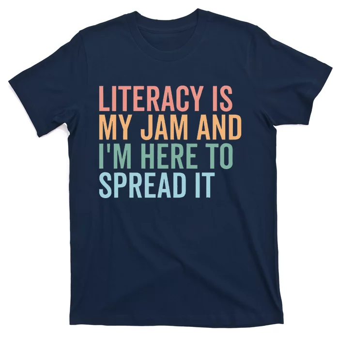 Literacy Is My Jam And IM Here To Spread Literacy Teacher T-Shirt