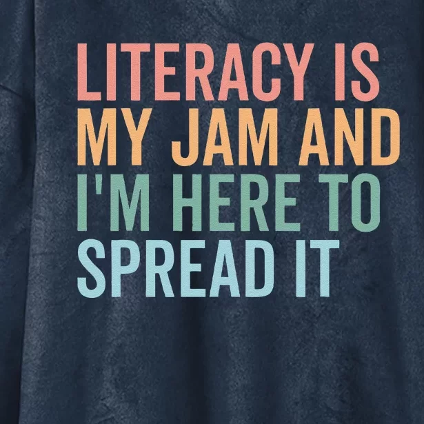 Literacy Is My Jam And IM Here To Spread Literacy Teacher Hooded Wearable Blanket