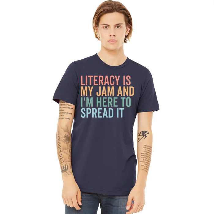 Literacy Is My Jam And IM Here To Spread Literacy Teacher Premium T-Shirt