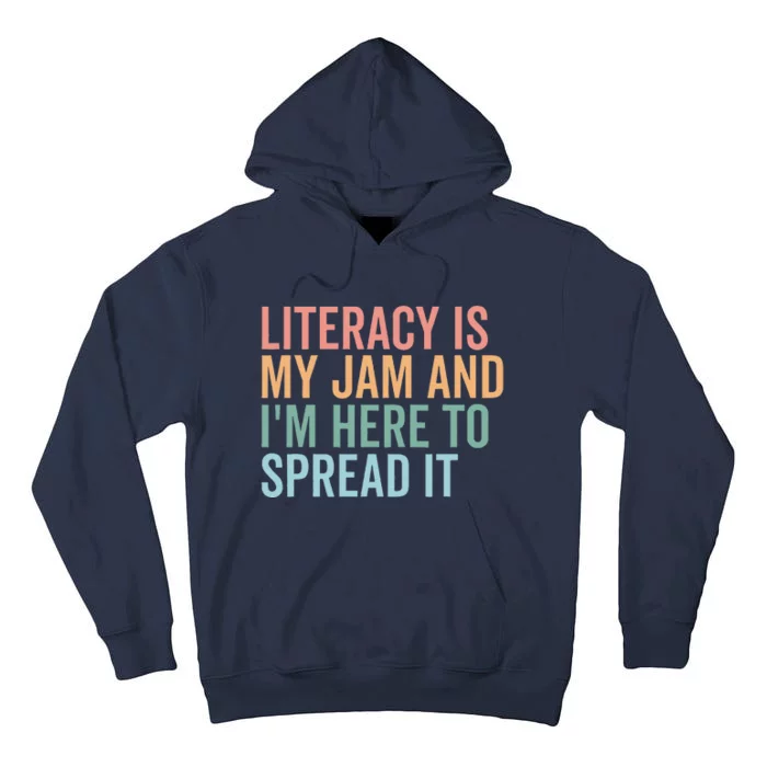 Literacy Is My Jam And IM Here To Spread Literacy Teacher Tall Hoodie