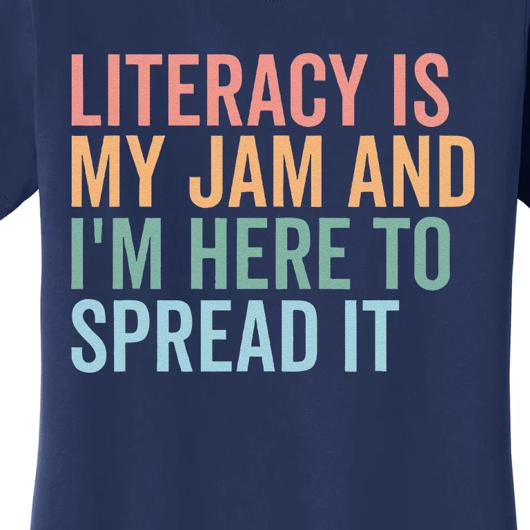 Literacy Is My Jam And IM Here To Spread Literacy Teacher Women's T-Shirt