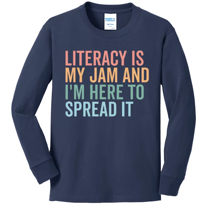 Literacy Is My Jam And IM Here To Spread Literacy Teacher Kids Long Sleeve Shirt