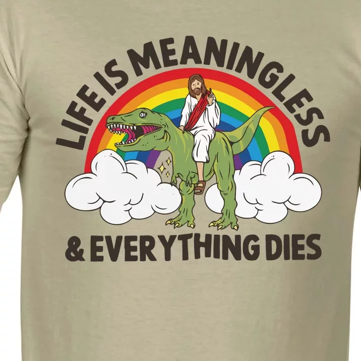 Life Is Meaningless And Everything Dies Jesus Riding Dinosaur Comfort Colors T-Shirt