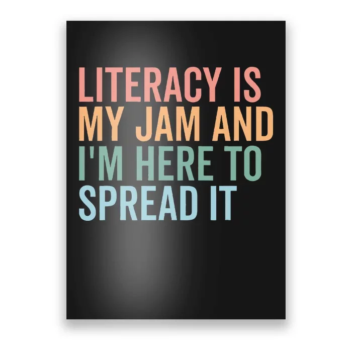 Literacy Is My Jam And IM Here To Spread Poster