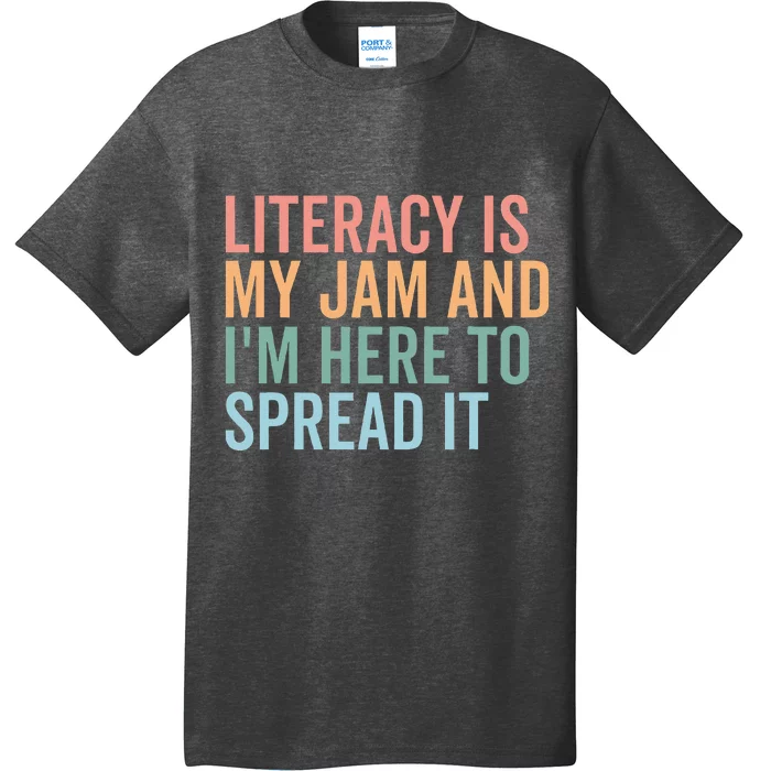 Literacy Is My Jam And IM Here To Spread Literacy Teacher T-Shirt