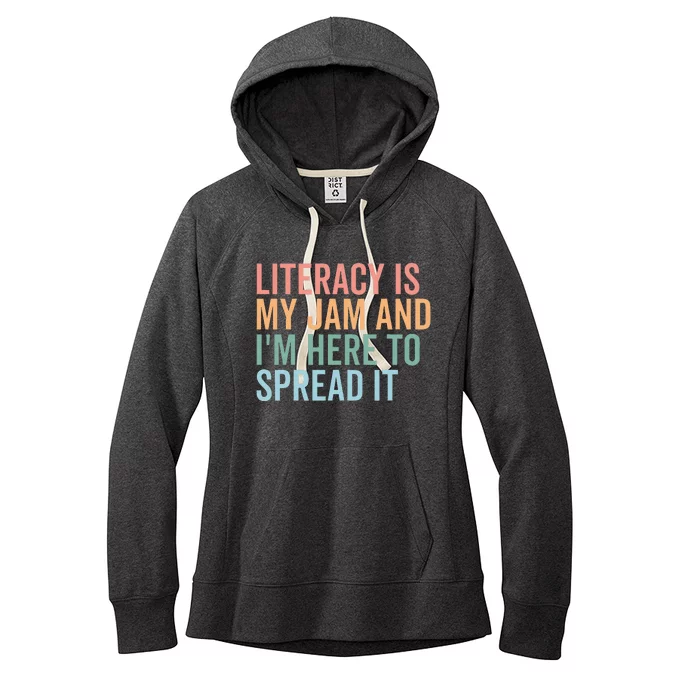 Literacy Is My Jam And IM Here To Spread Literacy Teacher Women's Fleece Hoodie