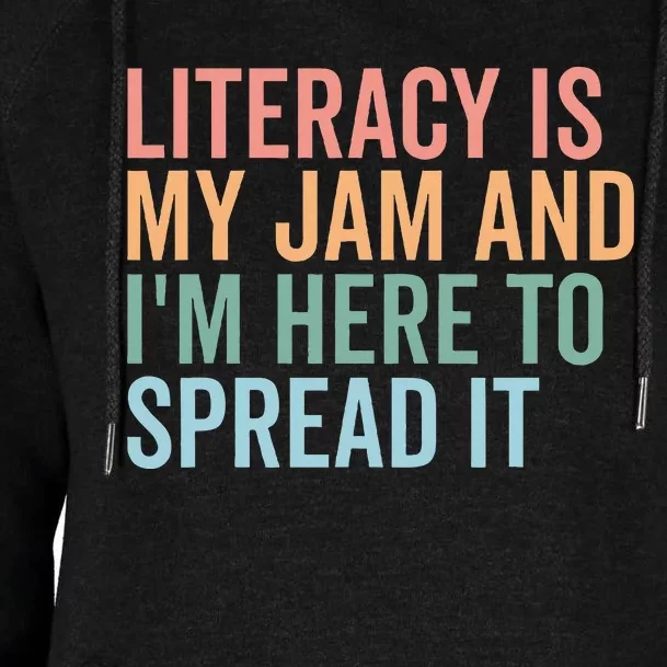 Literacy Is My Jam And IM Here To Spread Literacy Teacher Womens Funnel Neck Pullover Hood