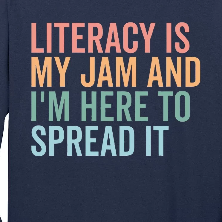 Literacy Is My Jam And IM Here To Spread Literacy Teacher Tall Long Sleeve T-Shirt