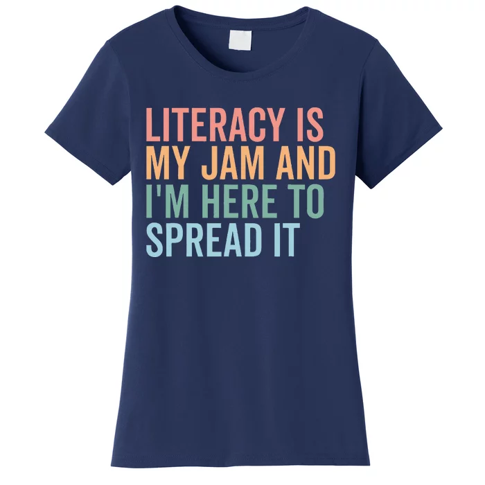 Literacy Is My Jam And IM Here To Spread Literacy Teacher Women's T-Shirt