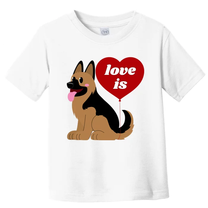 Love Is My Dog German Shepherd Dogs Lover Toddler T-Shirt