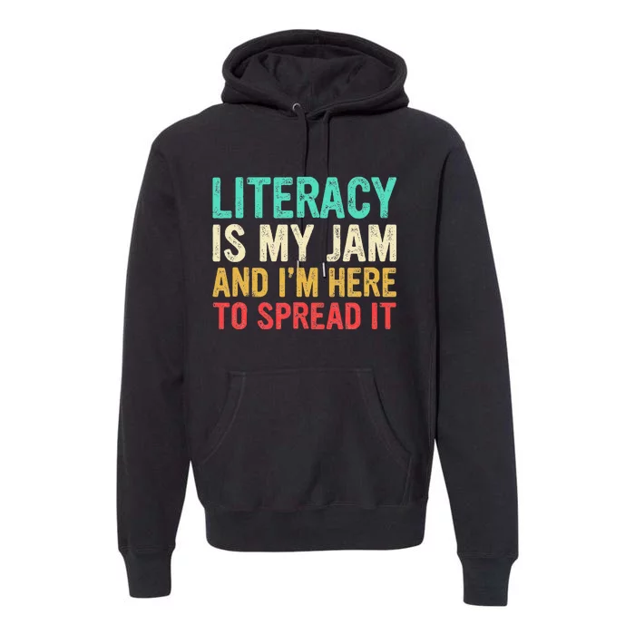 Literacy Is My Jam And IM Here To Spread It Premium Hoodie