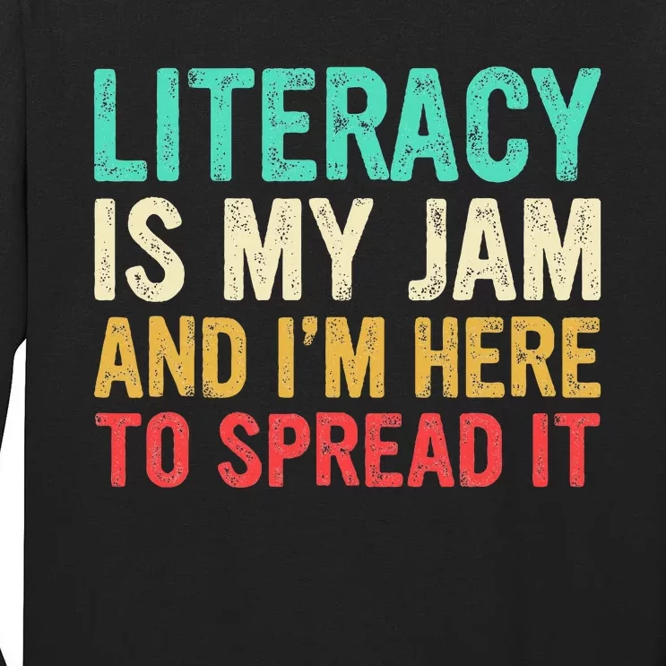 Literacy Is My Jam And IM Here To Spread It Tall Long Sleeve T-Shirt