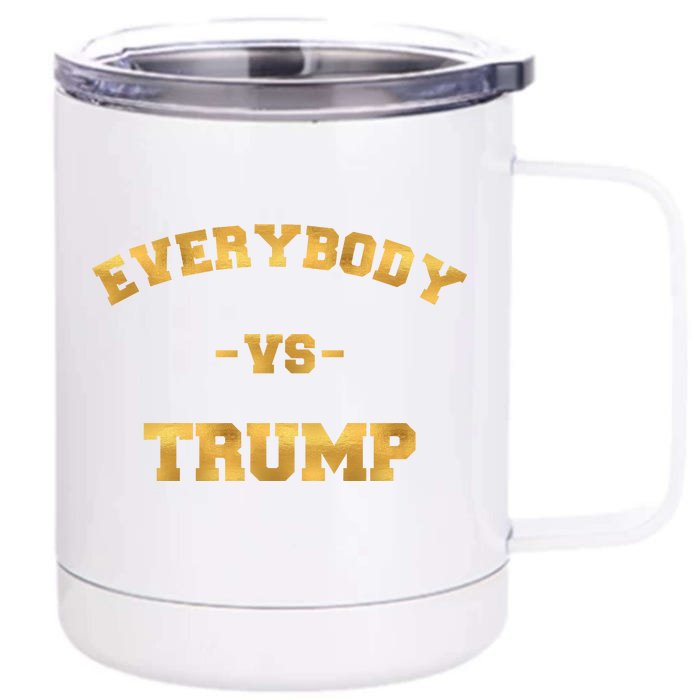 Limited Edition Everybody VS Trump Gold Print Front & Back 12oz Stainless Steel Tumbler Cup