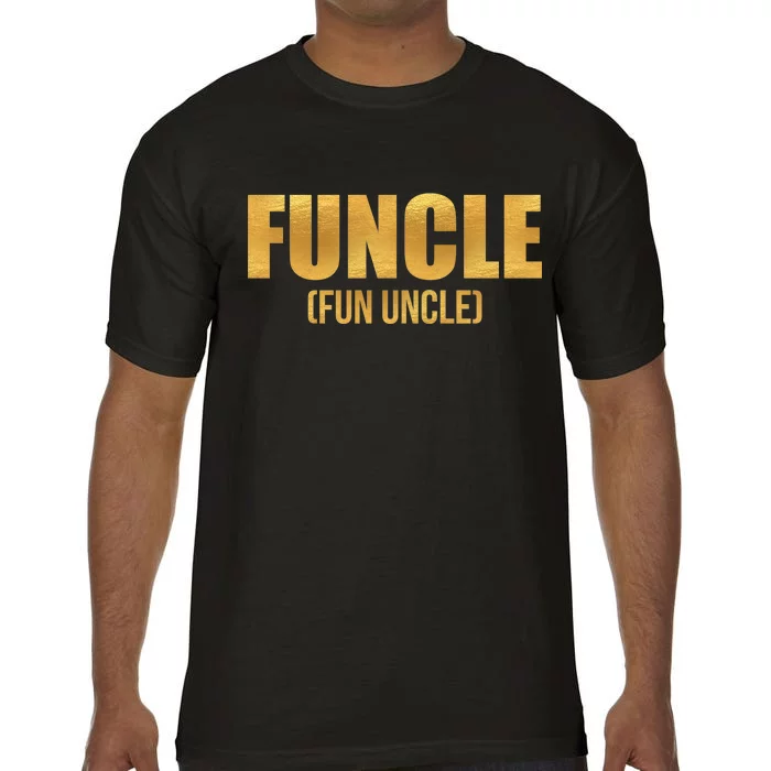 Limited Edition FUNCLE Fun Uncle Gold Print Comfort Colors T-Shirt