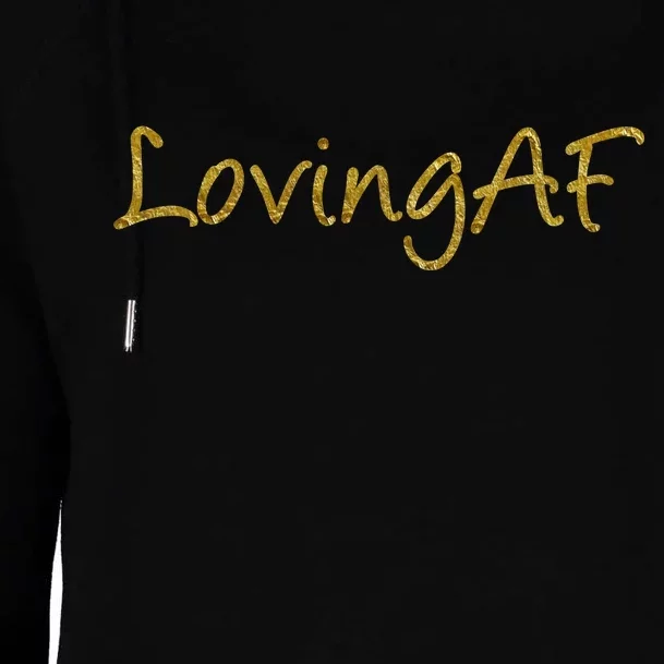 Limited Edition Loving AF Gold Font Womens Funnel Neck Pullover Hood